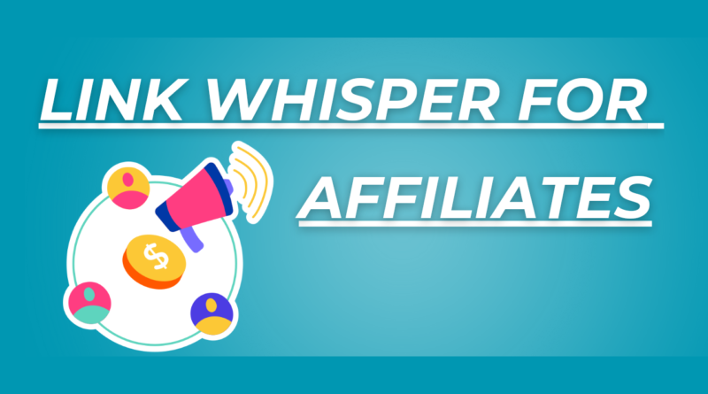 Link Whisper for Affiliate Marketing