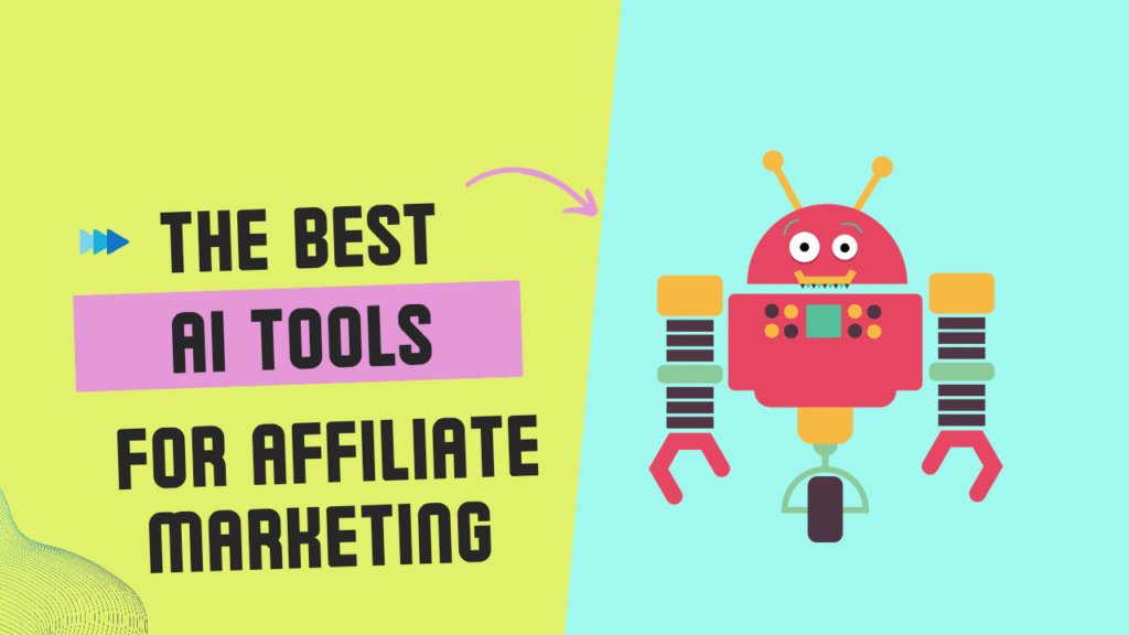 The best AI Tools for Affiliate Marketing