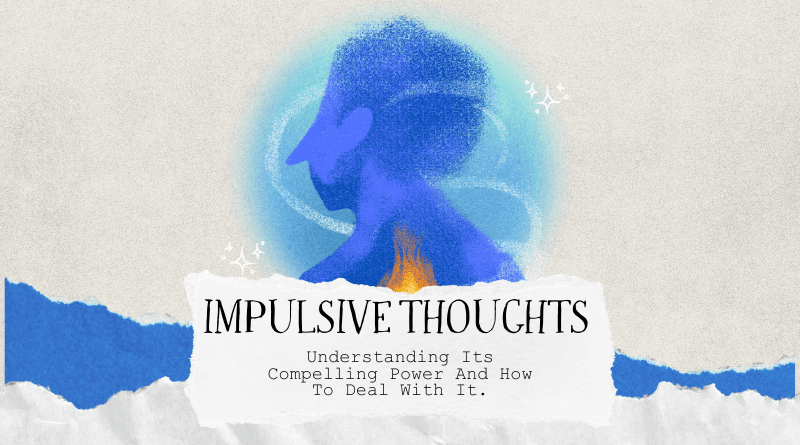 Understanding Impulsive Thoughts: Why They Happen & How to Handle Them