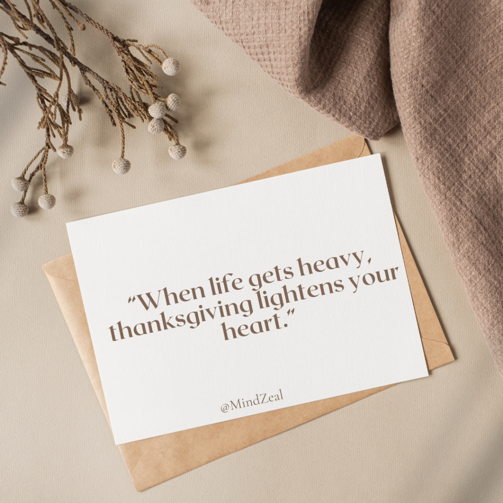 “When life gets heavy, thanksgiving lightens your heart.”