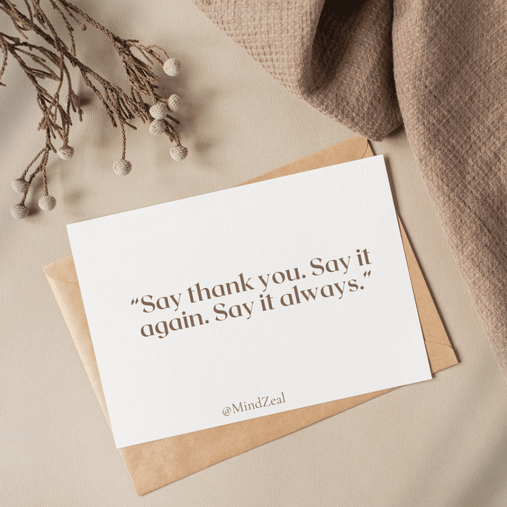 “Say thank you. Say it again. Say it always.”